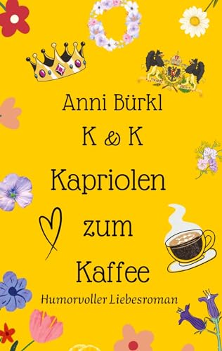 K & K Kapriolen zum Kaffee: Humorvoller Liebesroman