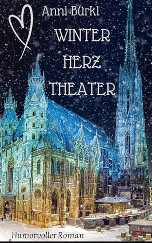 WINTERHERZTHEATER: Winter in Wien (Romane, die dich zum Lächeln bringen) von Independently published
