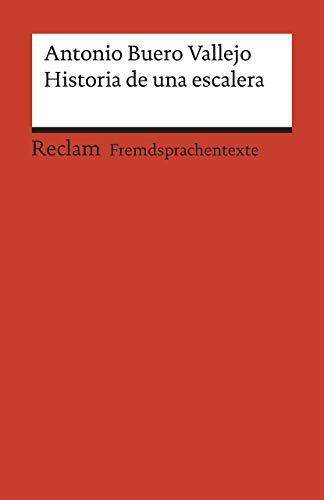 Historia de una escalera. Drama en tres actos. Spanischer Text mit deutschen Worterklärungen. B1 – B2 (GER): Buero Vallejo, Antonio – Original, Erläuterungen – 19955 (Reclams Universal-Bibliothek)