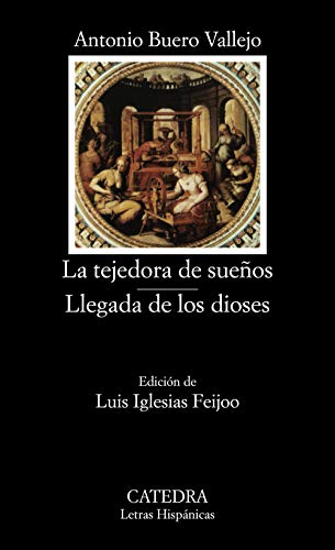 La tejedora de sueños ; Llegada de los dioses (Letras Hispánicas, Band 45) von Ediciones Cátedra