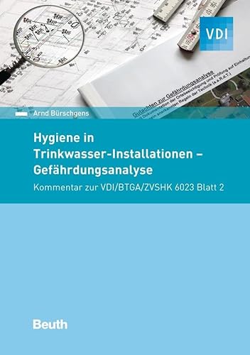 Hygiene in Trinkwasser-Installationen: Gefährdungsanalyse Kommentar zur VDI/BTGA/ZVSHK 6023 Blatt 2 (VDI Kommentar) von Beuth Verlag