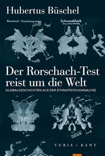 Der Rorschach-Test reist um die Welt: Globalgeschichten aus der Ethnopsychoanalyse