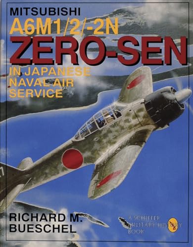 Mitsubishi A6m-1/2/2-n Zero-zen of the Japanese Naval Air Service (Schiffer Military/Aviation History)