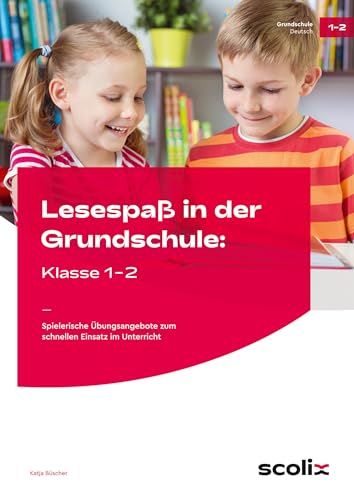 Lesespaß in der Grundschule: Klasse 1-2: Spielerische Übungsangebote zum schnellen Einsatz im Unterricht
