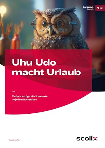 Uhu Udo macht Urlaub: Tierisch witzige Mini-Lesetexte zu jedem Buchstaben (1. und 2. Klasse)