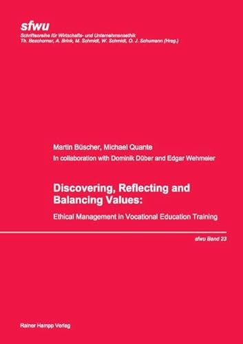 Discovering, Reflecting and Balancing Values: Ethical Management in Vocational Education Training (Wirtschafts- und Unternehmensethik) von Edition Rainer Hampp