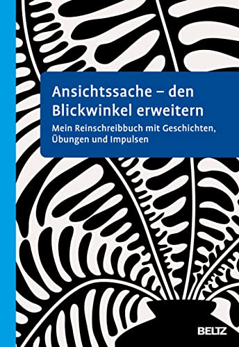 Ansichtssache - den Blickwinkel erweitern: Mein Reinschreibbuch mit Geschichten, Übungen und Impulsen von Beltz