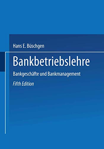 Bankbetriebslehre: Bankgeschäfte und Bankmanagement von Gabler Verlag