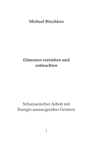 Dämonen verstehen und entmachten: Schamanischer Umgang mit aussaugenden Geistern