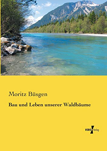 Bau und Leben unserer Waldbäume von Vero Verlag