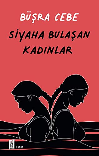Siyaha Bulaşan Kadınlar Siyaha Bulaşan Kadınlar von Mona Kitap