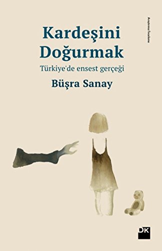 Kardeşini Doğurmak: Türkiye’de Ensest Gerçeği Kardeşini Doğurmak: Türkiye’de Ensest Gerçeği