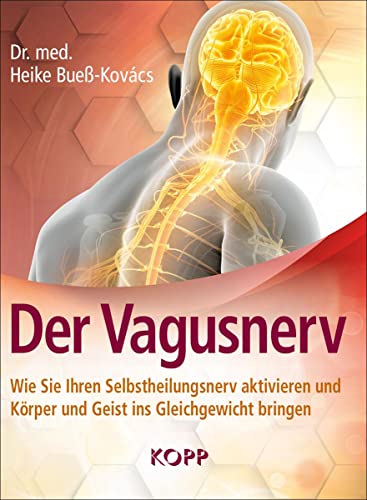Der Vagusnerv: Wie Sie Ihren Selbstheilungsnerv aktivieren und Körper und Geist ins Gleichgewicht bringen von Kopp Verlag