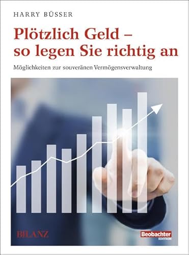 Plötzlich Geld – so legen Sie richtig an: Möglichkeiten zur souveränen Vermögensverwaltung