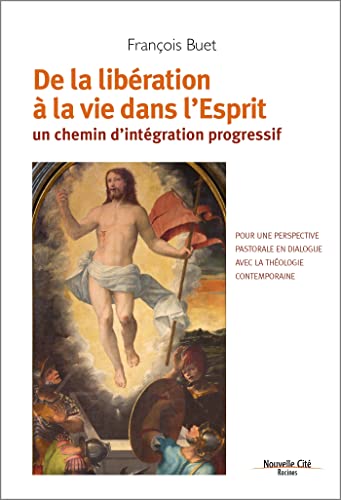 De la libération à la vie dans l'Esprit: Un chemin d'intégration progressif