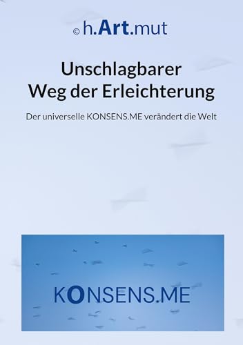 Unschlagbarer Weg der Erleichterung: Wie der KONSENS.ME unsere Welt verändert von BoD – Books on Demand