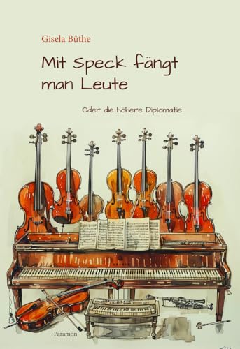 Mit Speck fängt man Leute: Oder die höhere Diplomatie Mit Speck fängt man Leute: Oder die höhere Diplomatie von Paramon
