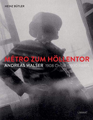 Métro zum Höllentor. Andreas Walser 1908 Chur –1930 Paris