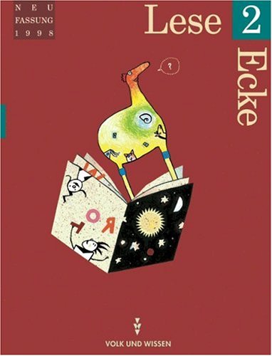 Lese-Ecke, neue Rechtschreibung, Bd.2, Lesebuch für das 2. Schuljahr, Neufassung Lese-Ecke, neue Rechtschreibung, Bd.2, Lesebuch für das 2. Schuljahr, Neufassung
