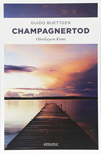 Champagnertod: Oberbayern Krimi (Kriminalrat Madsen) von Emons Verlag