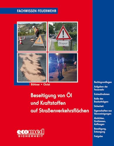 Beseitigung von Öl und Kraftstoffen auf Straßenverkehrsflächen (Fachwissen Feuerwehr)