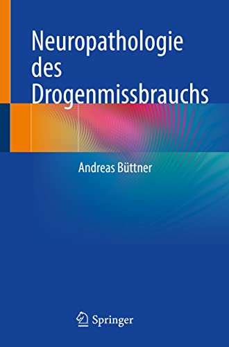 Neuropathologie des Drogenmissbrauchs von Springer