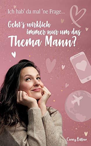 Ich hab da mal ne' Frage...: Geht's wirklich immer nur um das Thema Mann? Ich hab da mal ne' Frage...: Geht's wirklich immer nur um das Thema Mann? von Books on Demand