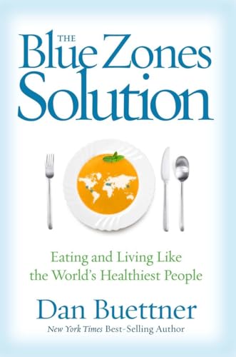 Blue Zones Solution, The: Eating and Living Like the World's Healthiest People (The Blue Zones) von National Geographic