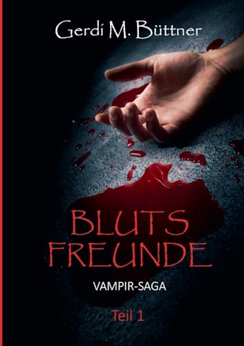 Blutsfreunde: Vampir-Saga Teil 1 von BoD – Books on Demand