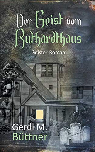 Der Geist vom Ruthardthaus: Geister-Roman