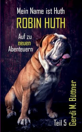 Mein Name ist Huth, Robin Huth: Teil 5 / Auf zu neuen Abenteuern