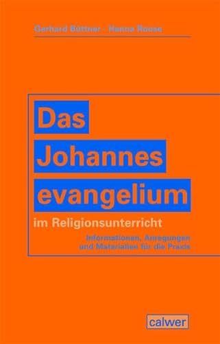 Das Johannesevangelium im Religionsunterricht: Informationen, Anregungen und Materialien für die Praxis