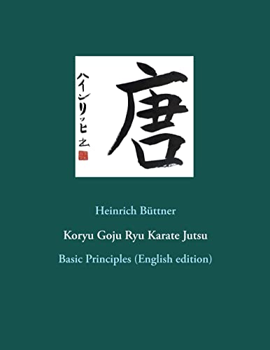 Koryu Goju Ryu Karate Jutsu: Basic Principles (English edition)