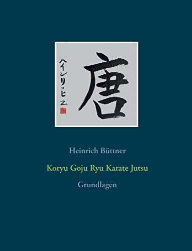 Koryu Goju Ryu Karate Jutsu: Grundlagen
