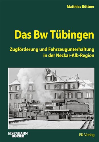 Das BW Tübingen Das BW Tübingen von Ek-Verlag Eisenbahnkurier