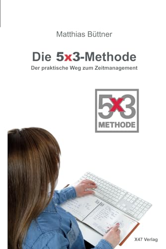 Die 5x3 Methode: Der praktische Weg zum Zeitmanagement