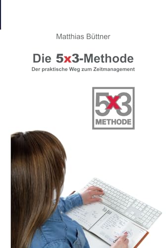 Die 5x3 Methode: Der praktische Weg zum Zeitmanagement