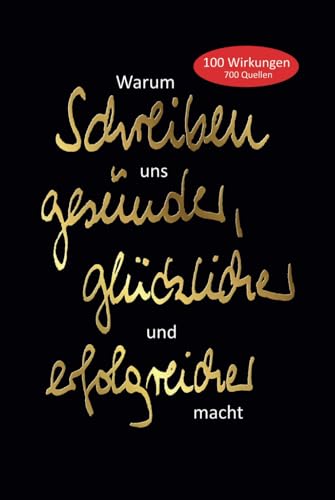 Warum Schreiben uns gesünder, glücklicher und erfolgreicher macht