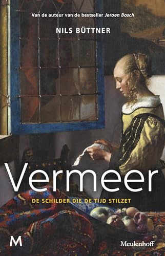 Vermeer: de schilder die de tijd stilzet von J.M. Meulenhoff