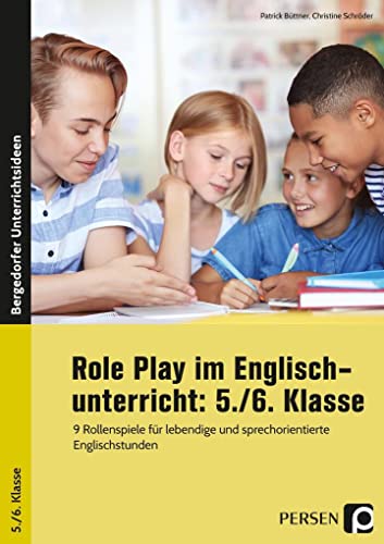 Role Play im Englischunterricht: 5./6. Klasse: 9 Rollenspiele für lebendige und sprechorientierte Englischstunden von Persen Verlag in der AAP Lehrerwelt GmbH