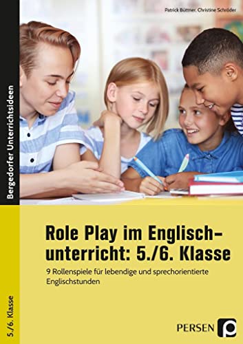 Role Play im Englischunterricht: 5./6. Klasse: 9 Rollenspiele für lebendige und sprechorientierte Englischstunden