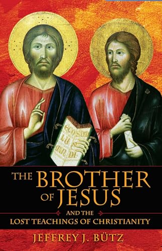 The Brother of Jesus and the Lost Teachings of Christianity von Inner Traditions