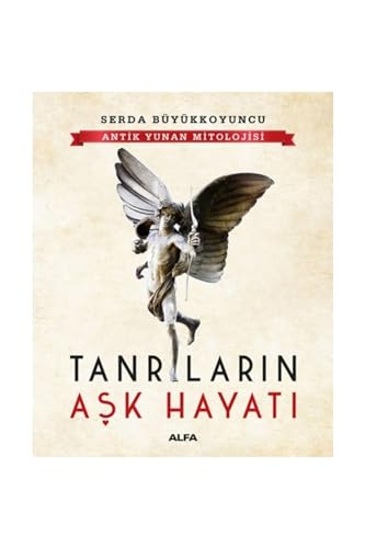 Tanrilarin Ask Hayati: Antik Yunan Mitolojisi Tanrilarin Ask Hayati: Antik Yunan Mitolojisi
