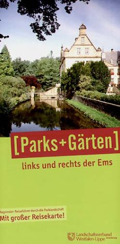 Parks und Gärten links und rechts der Ems: Regionaler Reiseführer durch die Parklandschaft von Landwirtschaftsvlg Münster