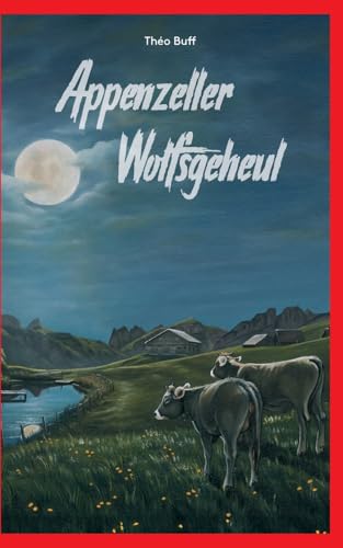Appenzeller Wolfsgeheul von Books on Demand