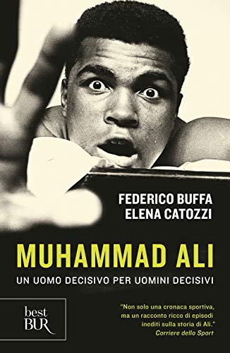 Muhammad Ali. Un uomo decisivo per uomini decisivi (BUR Best BUR) von Rizzoli