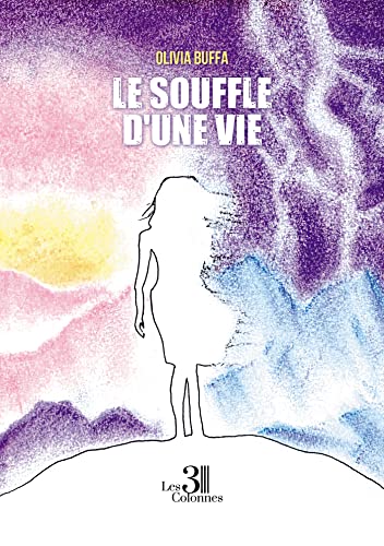 Le souffle d'une vie Le souffle d'une vie von Les trois colonnes