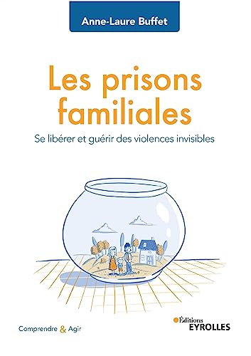 Les prisons familiales: Se libérer et guérir des violences invisibles von EYROLLES