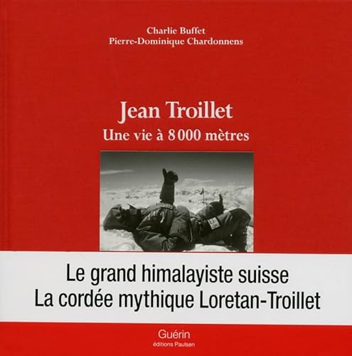Jean Troillet - Une vie à 8000 mètres von PAULSEN GUERIN