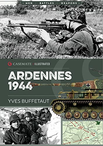 Ardennes 1944: The Battle of the Bulge (Casemate Illustrated)